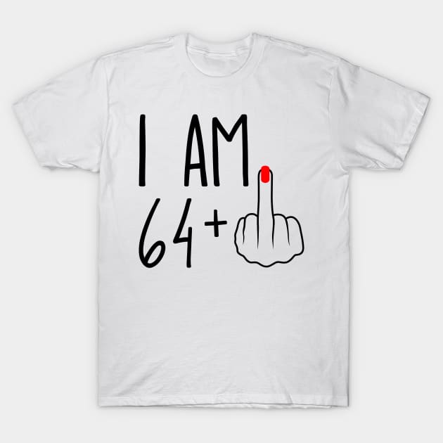 I Am 64 Plus 1 Middle Finger For A 65th Birthday T-Shirt by ErikBowmanDesigns